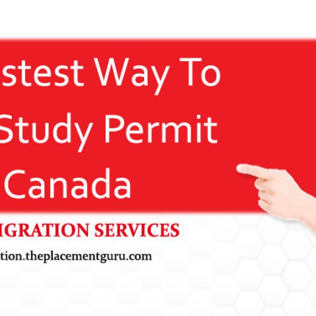 The Fastest Way To Get A Study Permit For Canada