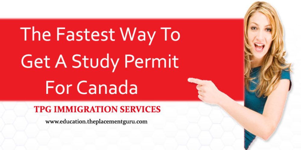 The Fastest Way To Get A Study Permit For Canada